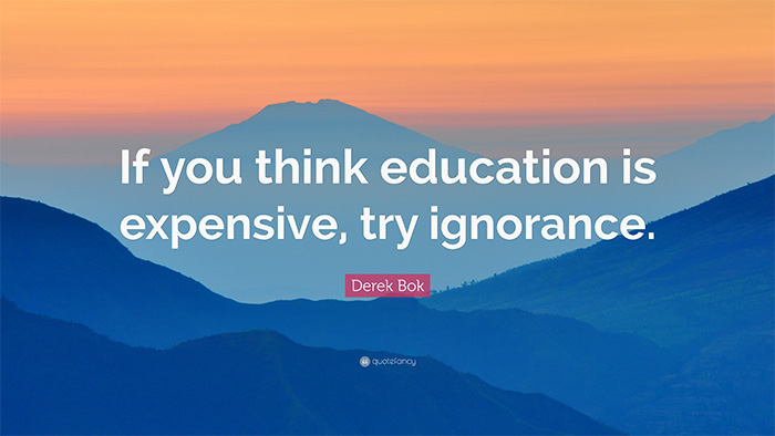 Derek Bok: “se pensate che l’istruzione sia costosa, provate con l’ignoranza"